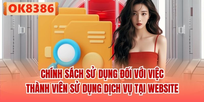Chính sách sử dụng đối với việc thành viên sử dụng dịch vụ tại website