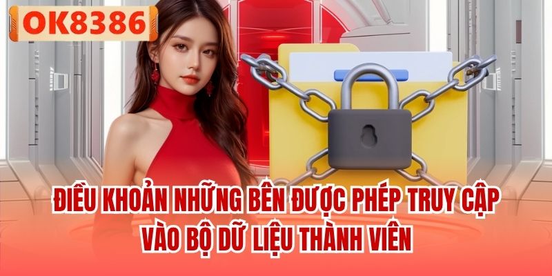 Điều khoản những bên được phép truy cập vào bộ dữ liệu thành viên