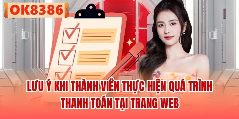 Lưu ý khi thành viên thực hiện quá trình thanh toán tại trang web