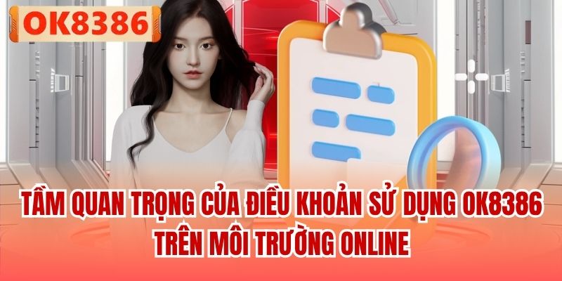 Tầm quan trọng của điều khoản sử dụng OK8386 trên môi trường online